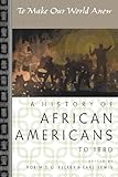 Front cover for the book To Make Our World Anew. Volume I, A History of African Americans to 1880 by Robin D. G. Kelley