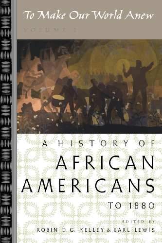 To Make Our World Anew. Volume I, A History of African Americans to 1880