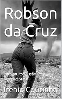 Livro Robson da Cruz: Para muitos ilusão agrária:sofrer!