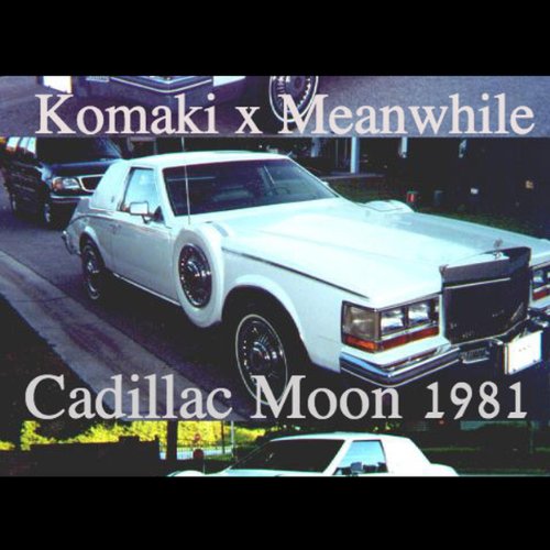 Cadillac Moon 1981 W/ Komaki [Explicit] by Meanwhile on Amazon Music