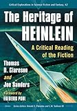 The Heritage of Heinlein: A Critical Reading of the Fiction: 42 (Critical Explorations in Science Fiction and Fantasy)