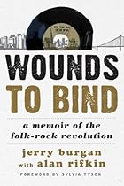 Wounds to Bind: A Memoir of the Folk-Rock Revolution