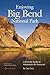 Enjoying Big Bend National Park: A Friendly Guide to Adventures for Everyone (Volume 41) (W. L. Moody Jr. Natural History Series)