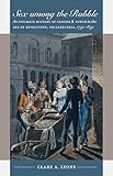 Sex among the Rabble: An Intimate History of Gender and Power in the Age of Revolution, Philadelphia, 1730-1830 (Published by the Omohundro Institute ... and the University of North Carolina Press)