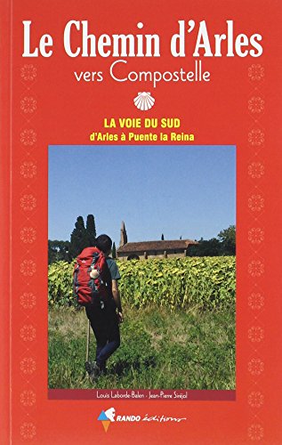 [B.O.O.K] Le chemin d'Arles vers Compostelle : La voie du Sud d'Arles à Puente la Reina<br />[W.O.R.D]