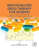 Individualized Drug Therapy for Patients: Basic Foundations, Relevant Software and Clinical Applicat by Roger W Jelliffe, Michael Neely