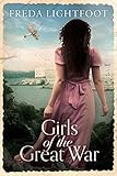 Girls of the Great War by Freda Lightfoot