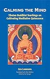 Calming the Mind: Tibetan Buddhist Teachings on the Cultivation of Meditative Quiescence by Gen Lamrimpa, Hart Sprager