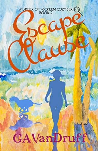 Escape Clause: Murder Off-Screen Cozy Series Book 2