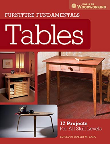 Furniture Fundamentals - Tables: 17 Projects For All Skill Levels by