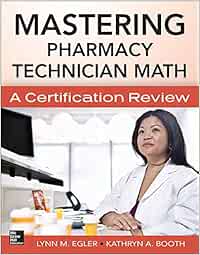 Mastering Pharmacy Technician Math: A Certification Review (A & L LANGE SERIES)