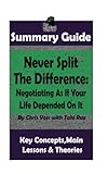 Image de SUMMARY: Never Split The Difference: Negotiating As If Your Life Depended On It: by Chris Voss | The MW Summary Guide ((Negotiation & Mediation, Persu