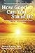 How Good       Can You            Stand It?: Flourishing Mental Health through Understanding The Three Principles