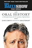 The Daily Show (The Book): An Oral History as Told by Jon Stewart, the Correspondents, Staff and Guests