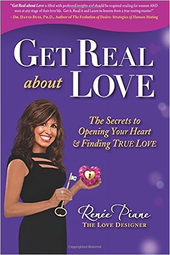 Get Real About Love The Secrets To Opening Your Heart Finding