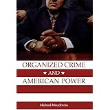 Organized Crime and American Power: A History