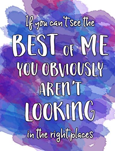 If you cant see the best of me …not looking in the right places - wall Poster