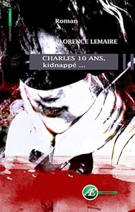 Book's Cover of Charles 10 ans, kidnappé...