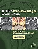 Netter's Correlative Imaging: Neuroanatomy (Netter Clinical Science)