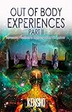 Out of Body Experiences Part II: Advanced Practices to Exploring Other Dimensions by Kensho