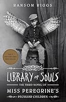 Library of Souls: The Third Novel of Miss Peregrine's Peculiar Children