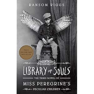 Library of Souls: The Third Novel of Miss Peregrine's Peculiar Children
