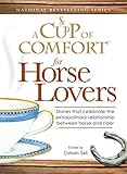A Cup of Comfort for Horse Lovers: Stories that celebrate the extraordinary relationship between hor by 