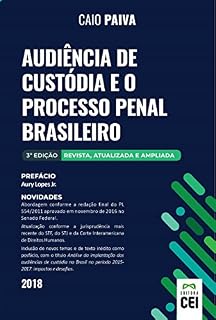 Livro Audiência de Custódia e o Processo Penal Brasileiro - 3ª edição