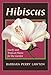 Hibiscus: Hardy and Tropical Plants for the Garden by Barbara Perry Lawton