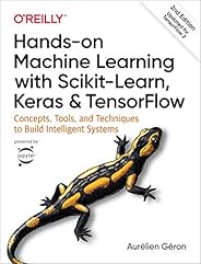 Hands-On Machine Learning with Scikit-Learn, Keras, and TensorFlow: Concepts, Tools, and Techniques to Build I
