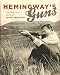 Hemingway's Guns: The Sporting Arms of Ernest Hemingway by Silvio Calabi, Steve Helsley