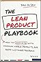 The Lean Product Playbook: How to Innovate with Minimum Viable Products and Rapid Customer Feedback