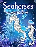 Seahorses - Coloring Book: Magical Underwater Sea Horses to Color (Teenagers / Adults) by Rachel Mintz