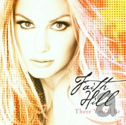 There You'll Be: The Very Best Of Faith Hill