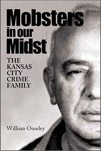 Mobsters in our Midst - THE KANSAS CITY CRIME FAMILY