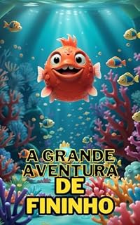 Livro A Grande Aventura de Fininho: O Peixinho Curioso