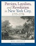 Patriots, Loyalists, and Revolution in New York City, 1775-1776 1st Edition by Offutt, William publi by 
