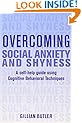 Overcoming Social Anxiety and Shyness: A Self-Help Guide Using Cognitive Behavioral Techniques