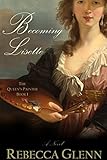 Becoming Lisette: A Novel (The Queen's Painter an Historical Romance Book 1)