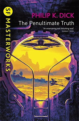 The Penultimate Truth (S.F. Masterworks)