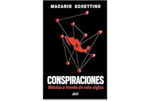 Conspiraciones: México a través de seis siglos / Conspiracies: Six Centuries of History of Mexico