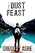 The Dust Feast (Hollow Folk Book 3) by Gregory Ashe