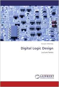 Digital Logic Design: Lecture Notes: Hussam Elbehiery: 9783846540039 ...
