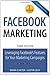 Facebook Marketing: Leveraging Facebook's Features for Your Marketing Campaigns (3rd Edition) (Que Biz-Tech) - Book by Brian Carter