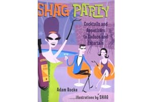 Shag Party: Cocktails and Appetizers to Seduce and Entertain