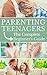 Parenting Teenagers: The Complete Beginner's Guide (Sexting, Eating Disorder, Birth Control, Drugs, Depression)