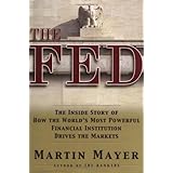 The Fed: The Inside Story of How the World's Most Powerful Financial Institution Drives the Markets