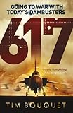 617: Going to War with Today's Dambusters by Tim Bouquet