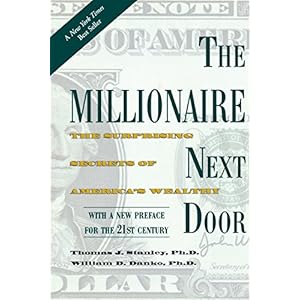 The Millionaire Next Door: The Surprising Secrets of America’s Wealthy