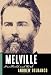 Melville: His World and Work by Andrew Delbanco
